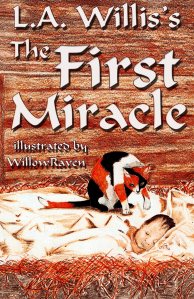 The First Miracle by LA Willis